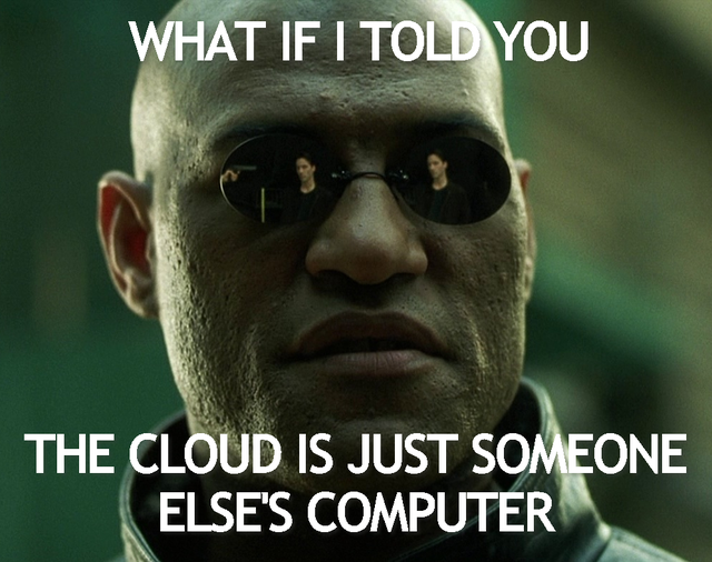 What if I told you the cloud is just someone else's computer